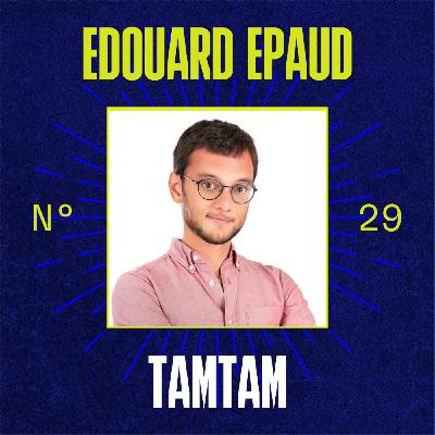 #29 - Édouard Epaud (TamTam) - L'IA qui redonne du pouvoir et du temps aux commerciaux