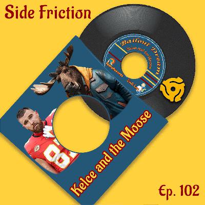 Episode 102 - Kelce and the Moose