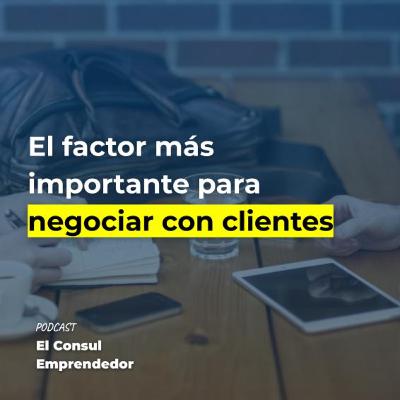 El factor más importante para negociar con clientes