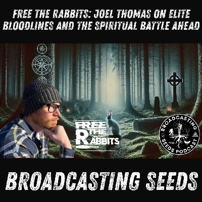 Free the Rabbits: Joel Thomas on Elite Bloodlines and the Spiritual Battle Ahead Free the Rabbits: Joel Thomas on Elite Bloodlines and the Spiritual Battle Ahead