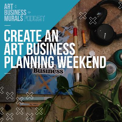 087 // Create an Art Business Planning Weekend