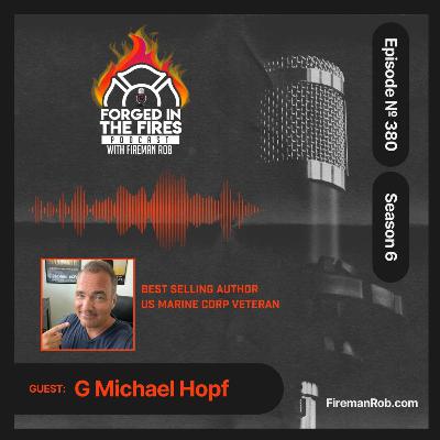 Episode 380 - Forged in the Fires Guest - G Michael Hopf