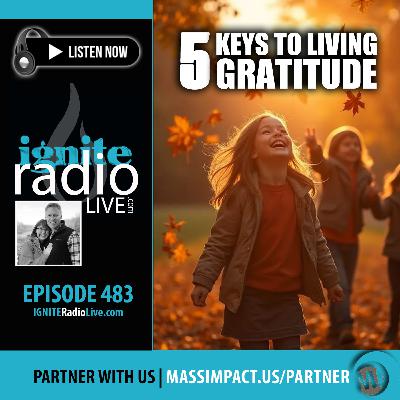 5 Keys to Living Gratitude (Ep. 483) 5 Keys to Living Gratitude (Ep. 483)