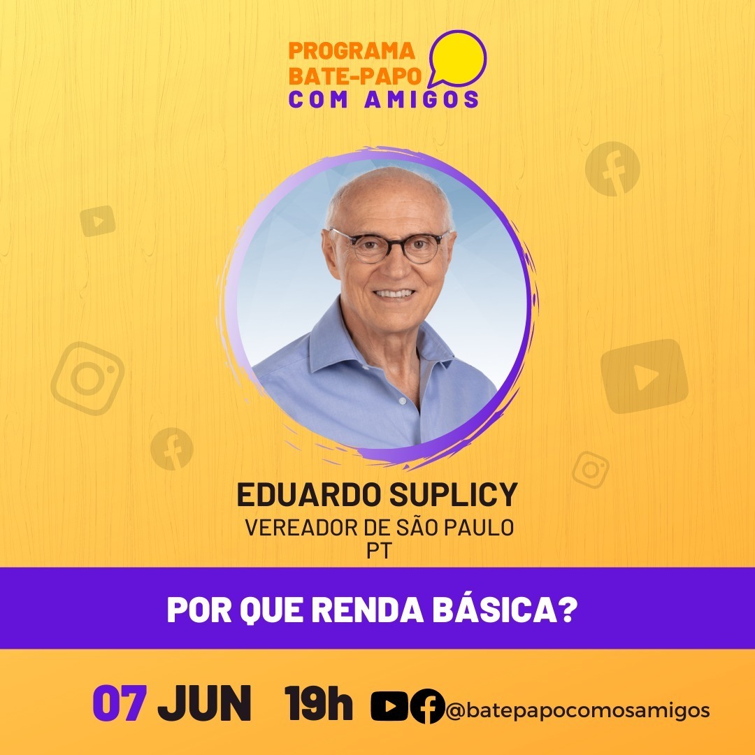 Bate-Papo com Amigos - 07-06-2021, 19H - Ver. Eduardo Suplicy - PT_SP Bate-Papo com Amigos - 07-06-2021, 19H - Ver. Eduardo Suplicy - PT_SP