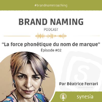 Peux tu imaginer la force phonétique d'un nom de marque ? | S1-E02