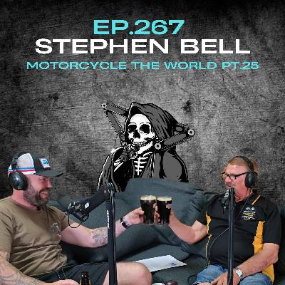 Ep.267 - Stephen Bell - Motorcycle the World Pt.25