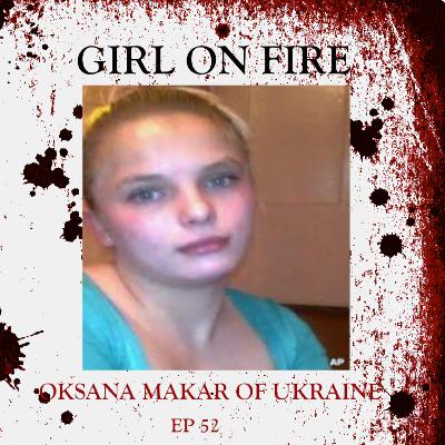 52: Girl on Fire - Oksana Makar of Ukraine