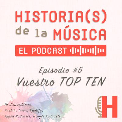 HISTORIA(S) DE LA MÚSICA #5. Vuestro TOP TEN