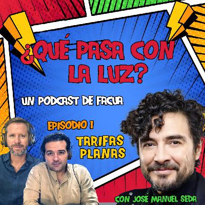 ¿Qué pasa con la luz? - Episodio 1: Tarifas Planas