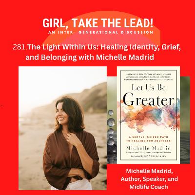 281. The Light Within Us: Healing Identity, Grief, and Belonging with Michelle Madrid 281. The Light Within Us: Healing Identity, Grief, and Belonging with Michelle Madrid