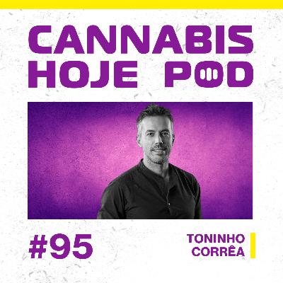#95 Toninho Corrêa – O maior banco de dados sobre saúde mental e cannabis da América Latina