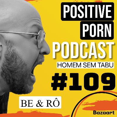 #109 / Mais prazer, menos performance!