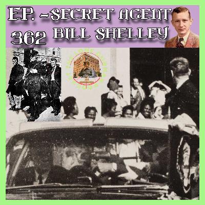 JFK ASSASSINATION - Ep. 362 - Secret Agent Bill Shelley
