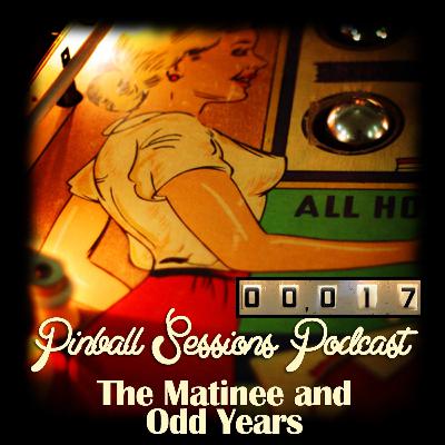 Episode #17 - The Matinee and Odd Years Episode #17 - The Matinee and Odd Years