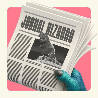 Jornal Bizarro #19 - com Mabê e Lorelay Fox