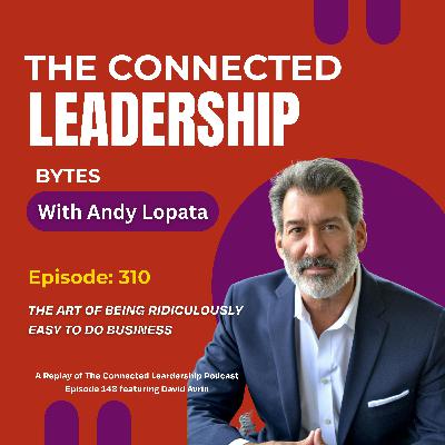 The Art of Being Ridiculously Easy to Do Business featuring David Avrin The Art of Being Ridiculously Easy to Do Business featuring David Avrin