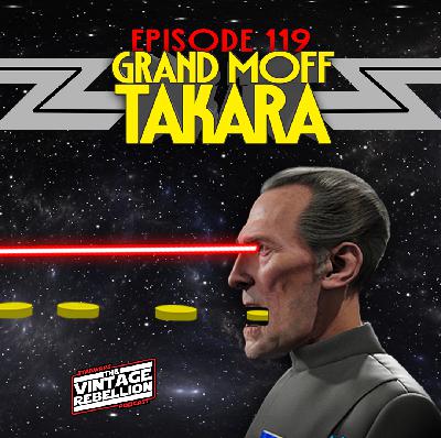 Episode 119 : Grand Moff Takara