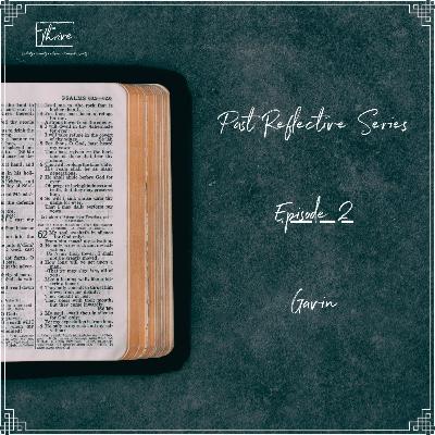 Episode 2 - Past Reflective Series - Gavin Episode 2 - Past Reflective Series - Gavin