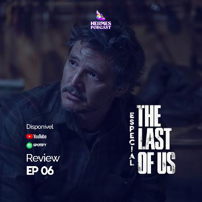 Review HERMES - #55 The Last of Us (Ep. 06) A Série