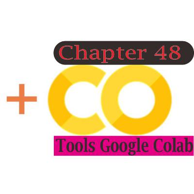 Chapter 48 : Google Colab Chapter 48 : Google Colab