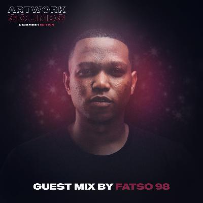 Artwork Sounds December Edition ( Guest Mix By Fatso 98)