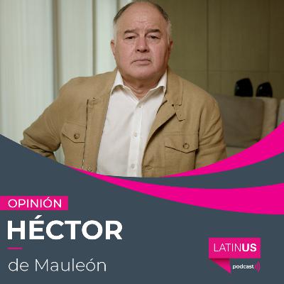 Estados Unidos revela el verdadero rostro de la corrupción de la 4T: Héctor de Mauleón