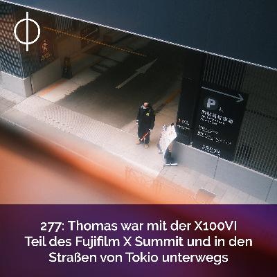 277: Thomas war mit der X100VI Teil des Fujifilm X Summit und in den Straßen von Tokio unterwegs 277: Thomas war mit der X100VI Teil des Fujifilm X Summit und in den Straßen von Tokio unterwegs