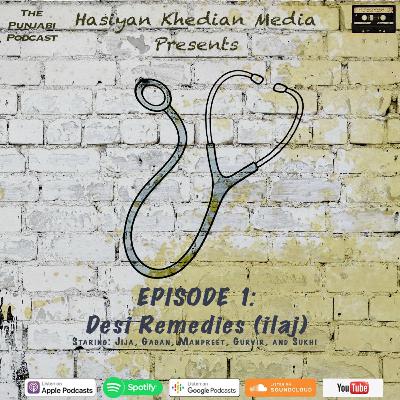 EPISODE 1: Desi Remedies (ilaj)