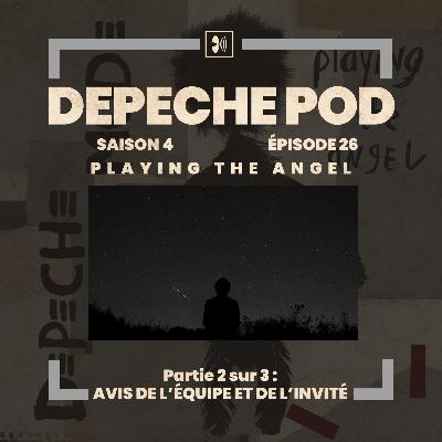 EP#26.2 sur 3 : Avis de l’Équipe et de l’invité Sylvain Fanet sur Playing the Angel de Depeche Mode