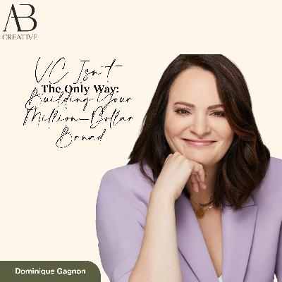 VC Isn't the Only Way: Building Your Million-Dollar Brand with Dominique Gagnon