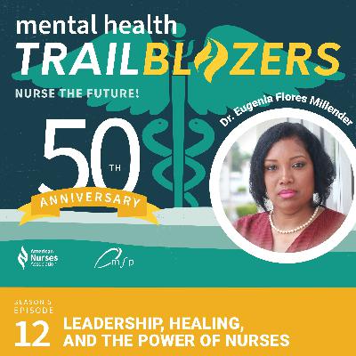 Nursing the Future of Mental Health: Dr. Eugenia Flores Millender on Leadership, Healing, and the Power of Nurses to Shape What Comes Next Nursing the Future of Mental Health: Dr. Eugenia Flores Millender on Leadership, Healing, and the Power of Nurses to Shape What Comes Next