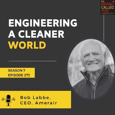 Engineering a Cleaner World | Bob Labbe, CEO, Amerair Engineering a Cleaner World | Bob Labbe, CEO, Amerair