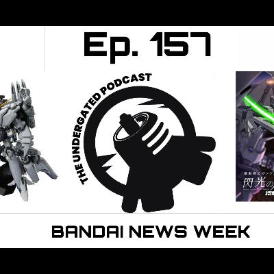 Ep. 157 Bandai News Week