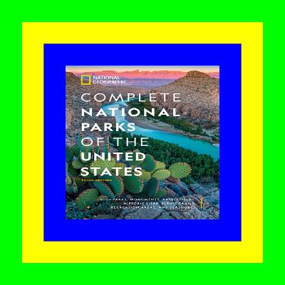Unlimited National Geographic Complete National Parks of the United States: 400+ Parks, Monuments, Battlefields, Historic Sites, Scenic Trails, Recreation Areas, and Seashores in format E-PUB