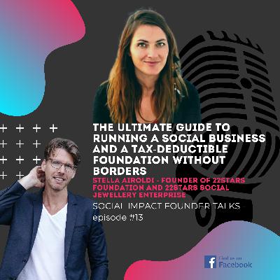 #13 The Ultimate Guide to Running a Social Business and a Tax-deductible Foundation Without Borders
