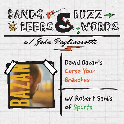 David Bazan's Curse Your Branches w/ Robert Sanlis of Spurts