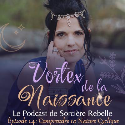 Épisode 14: Comprendre ta Nature Cyclique pour maximiser ta fertilité