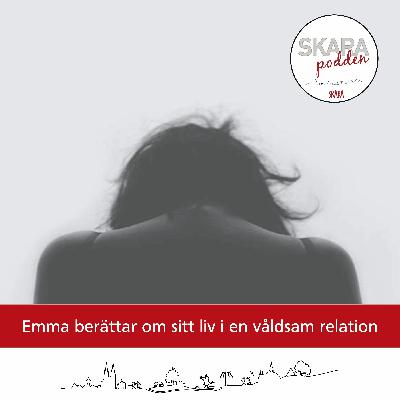 Emma berättar om sitt liv i en våldsam relation