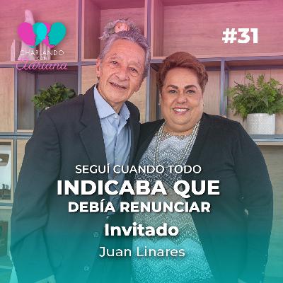 Seguí cuando todo indicaba que debía renunciar | Juan Linares - Charlando con Adriana Ep 31