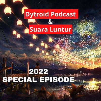 2022, Semoga Baik-baik Saja ft Suara Luntur | Dytroid Podcast Special 2022, Semoga Baik-baik Saja ft Suara Luntur | Dytroid Podcast Special