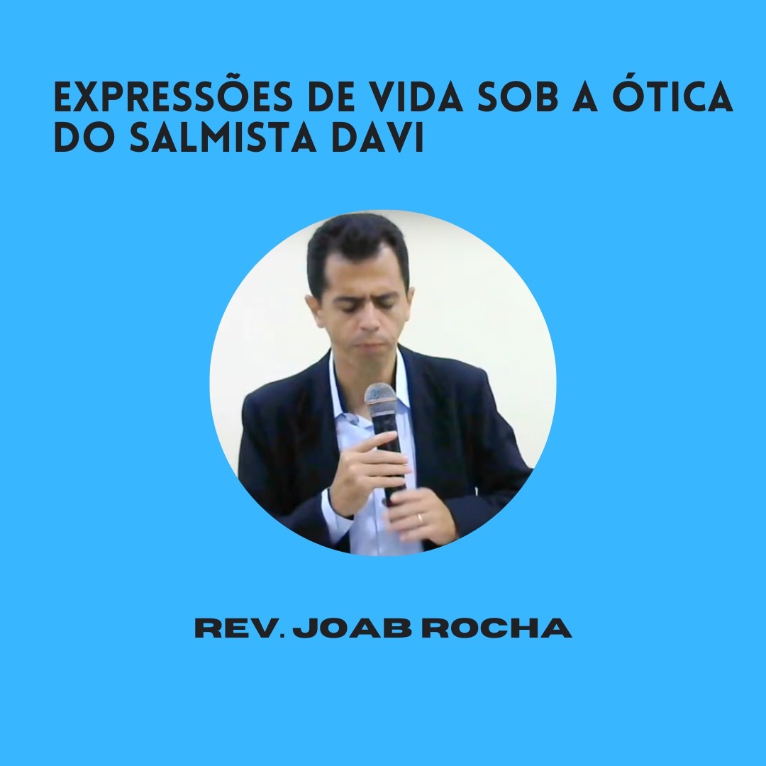 Expressões de Vida sob a Ótica do Salmista Davi - Rev. Joab Rocha episode artwork
