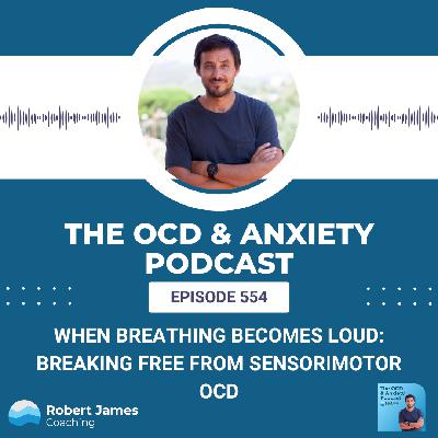 When Breathing Becomes Loud: Breaking Free from Sensorimotor OCD When Breathing Becomes Loud: Breaking Free from Sensorimotor OCD