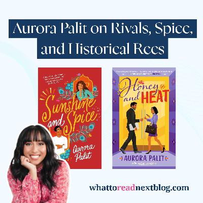 Aurora Palit on Honey & Heat + Spicy Romance Recs