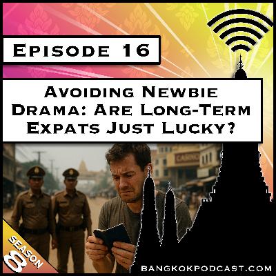 Avoiding the Newbie Drama: Are Long-Term Expats Just Lucky? [S8.E16]