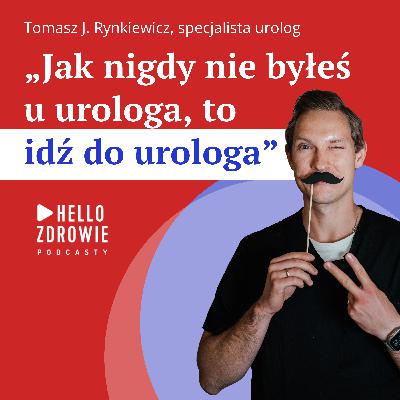 Urolog bez tabu. Dr Tomasz Rynkiewicz: Rak prostaty nie boli, a guza jądra trudno przegapić