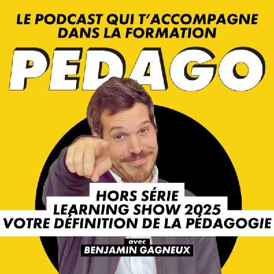 Hors-série - Learning Show 2025 : quelle est votre définition de la pédagogie ?