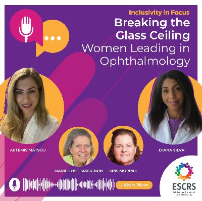 ESCRS BoSS Podcast Episode 1 - Breaking the Glass Ceiling: Women Leading in Ophthalmology