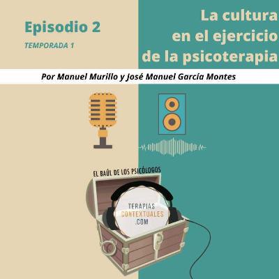 La cultura en el ejercicio de la psicoterapia - Por Manuel Murillo y José Manuel García Montes La cultura en el ejercicio de la psicoterapia - Por Manuel Murillo y José Manuel García Montes