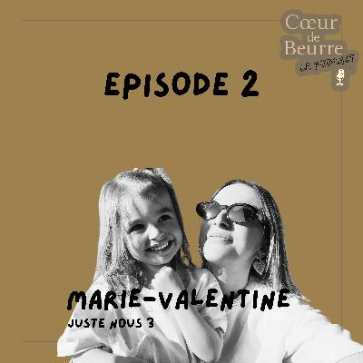 Épisode 2 - Marie-Valentine, Juste nous 3