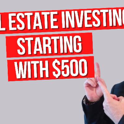 Episode 3: From $500 to Real Estate Wealth: The Ultimate Guide to Investing in Property for Beginners
